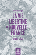 Vie libertine en Nouvelle-France (La)